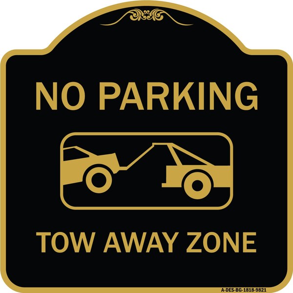 Designer Series-No Parking Tow Away Zone Black & Gold Heavy-Gauge Aluminum, 18" x 18", BG-1818-9821
